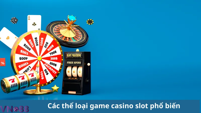 Game casino slot, thử ngay những trò chơi hot nhất hiện nay 3 Game casino slot
