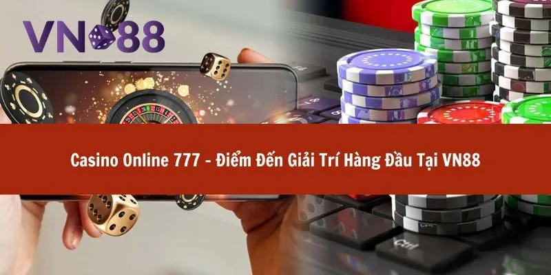 Trải Nghiệm Casino Online 777 Với Kho Game Cực Hấp Dẫn 2 casino online 777