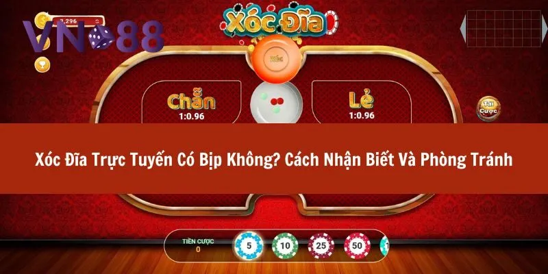 xóc đĩa trực tuyến có bịp không